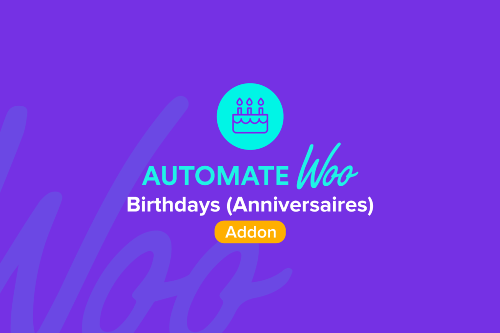 AutomateWoo Birthdays (Anniversaires) v1.3.17