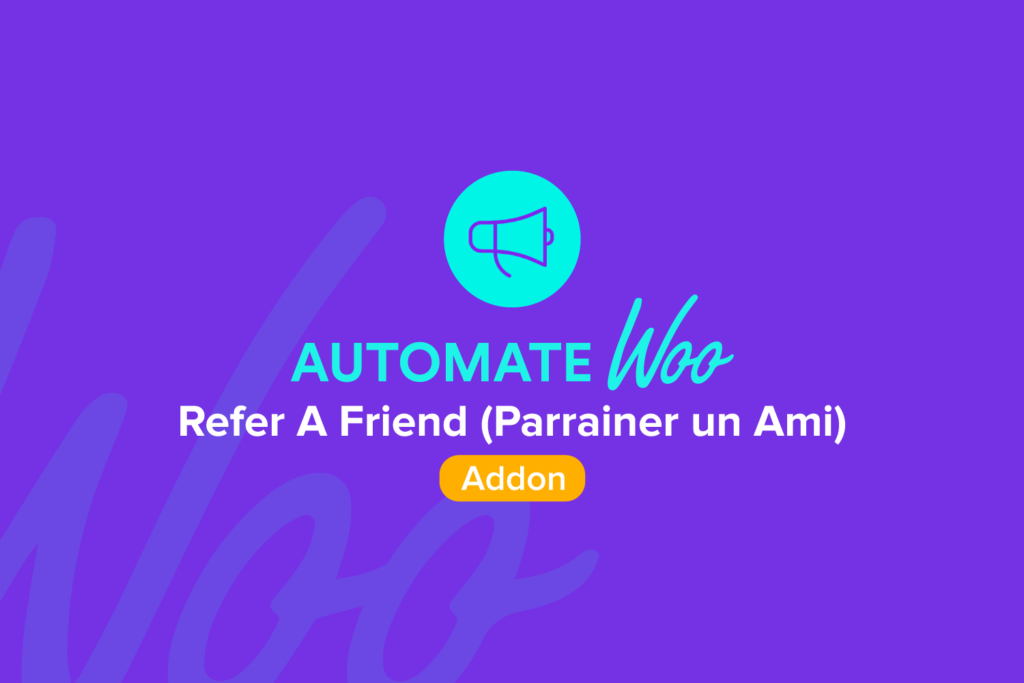 AutomateWoo Refer A Friend (Parrainer un Ami) v2.6.19