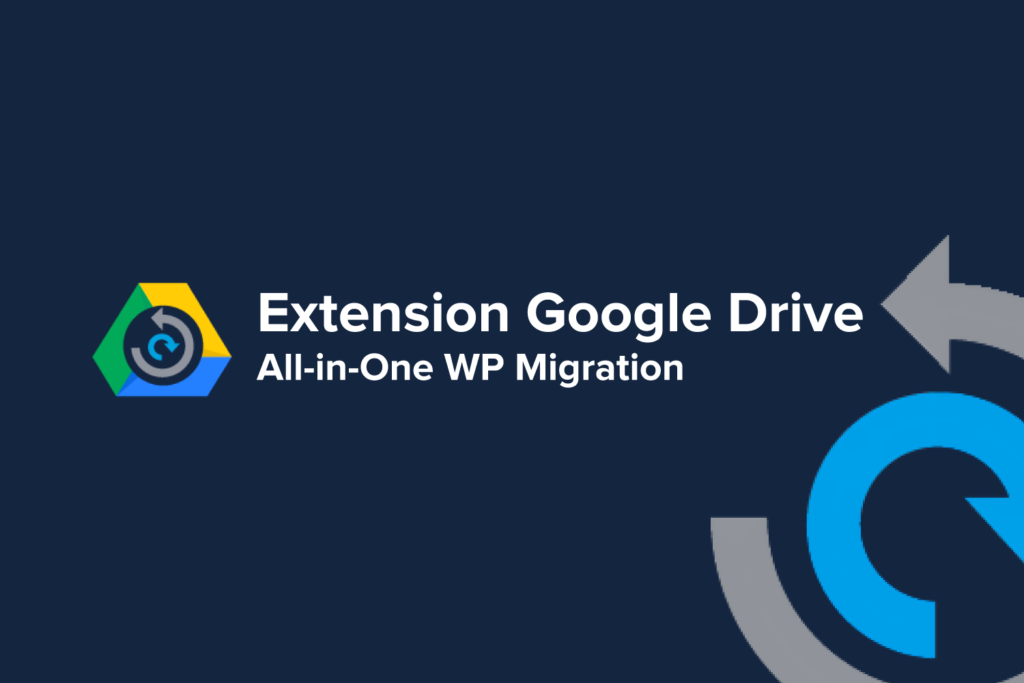 All-in-One WP Migration Google Drive Extension v2.75